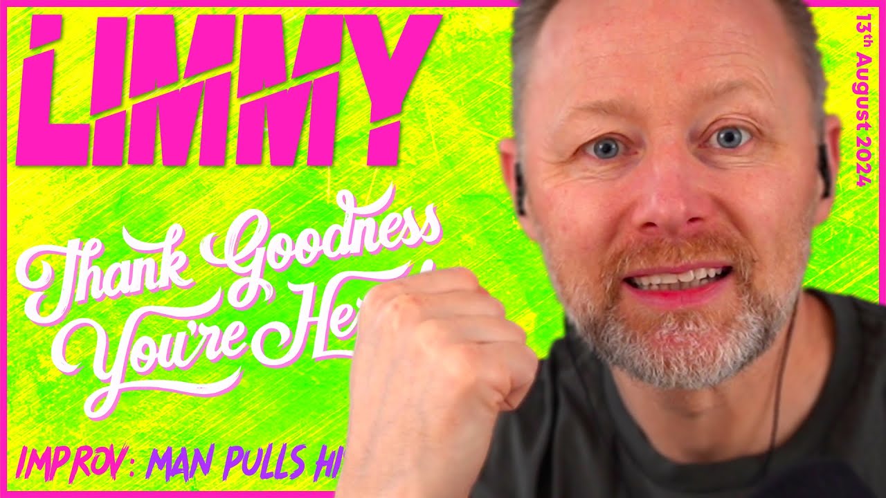 LIMMY Twitch | Thank Goodness You're Here! (2) & Improv [2024-08-13]