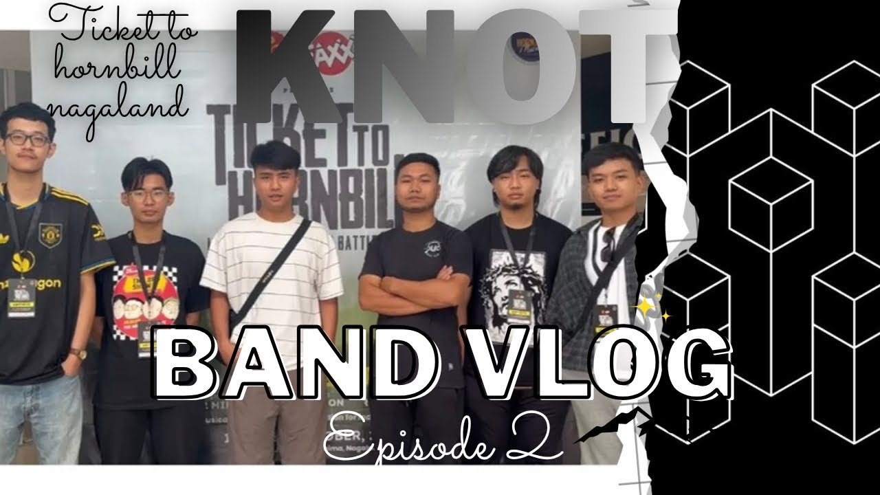 KNOT / Ticket to Hornbill / Band vlog / Episode 2
