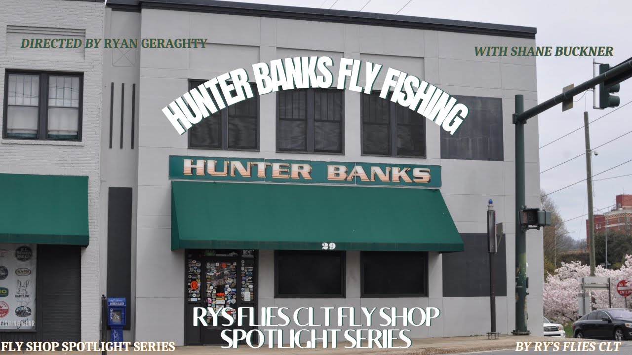 Fly Shop Spotlight Series: Hunter Banks Fly Fishing Asheville,NC