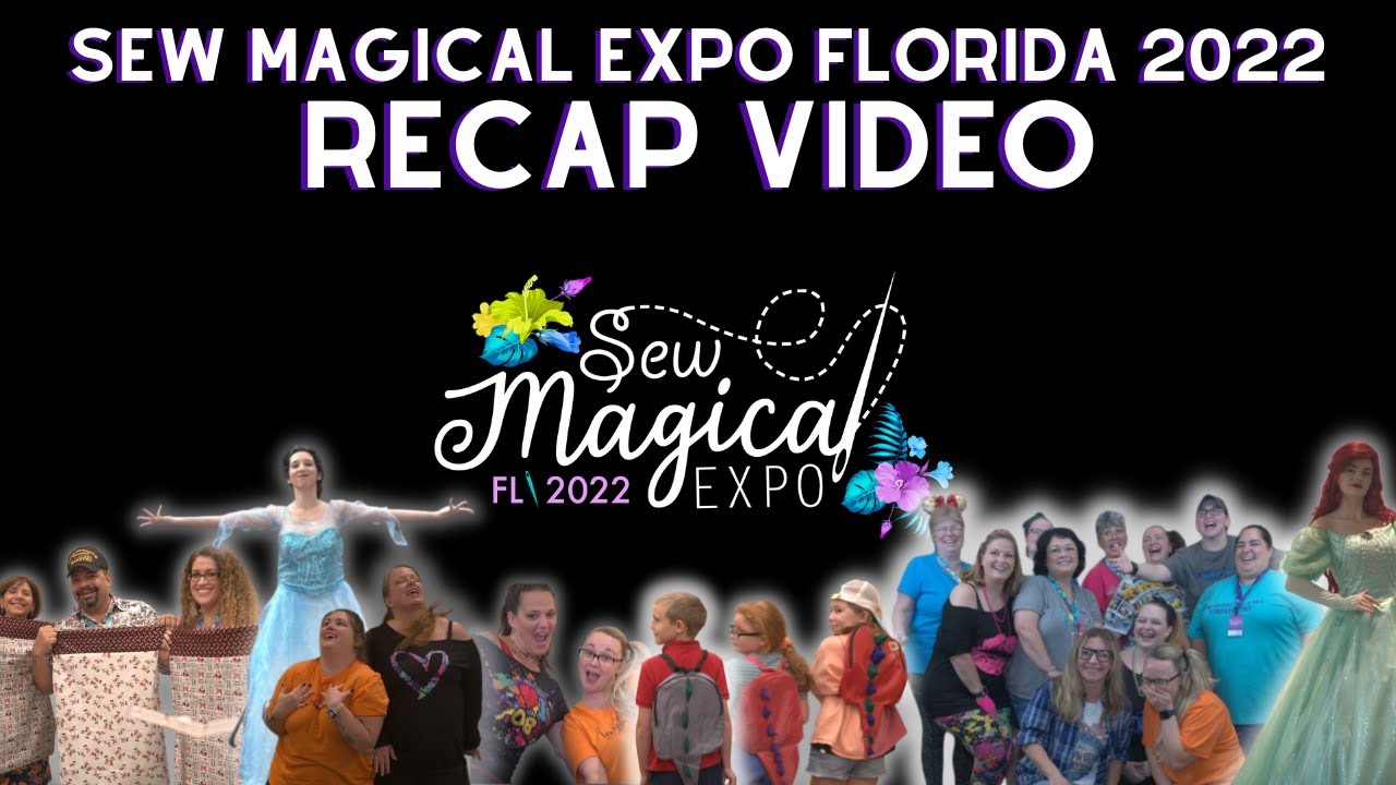 Sew Magical Expo Florida 2022 | Recap Video | Sewing & Crafting Convention | Classes, Vendors & More
