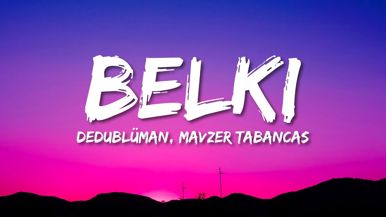 Dedubl&uuml;man & Mavzer Tabancas - Belki (Lyrics)