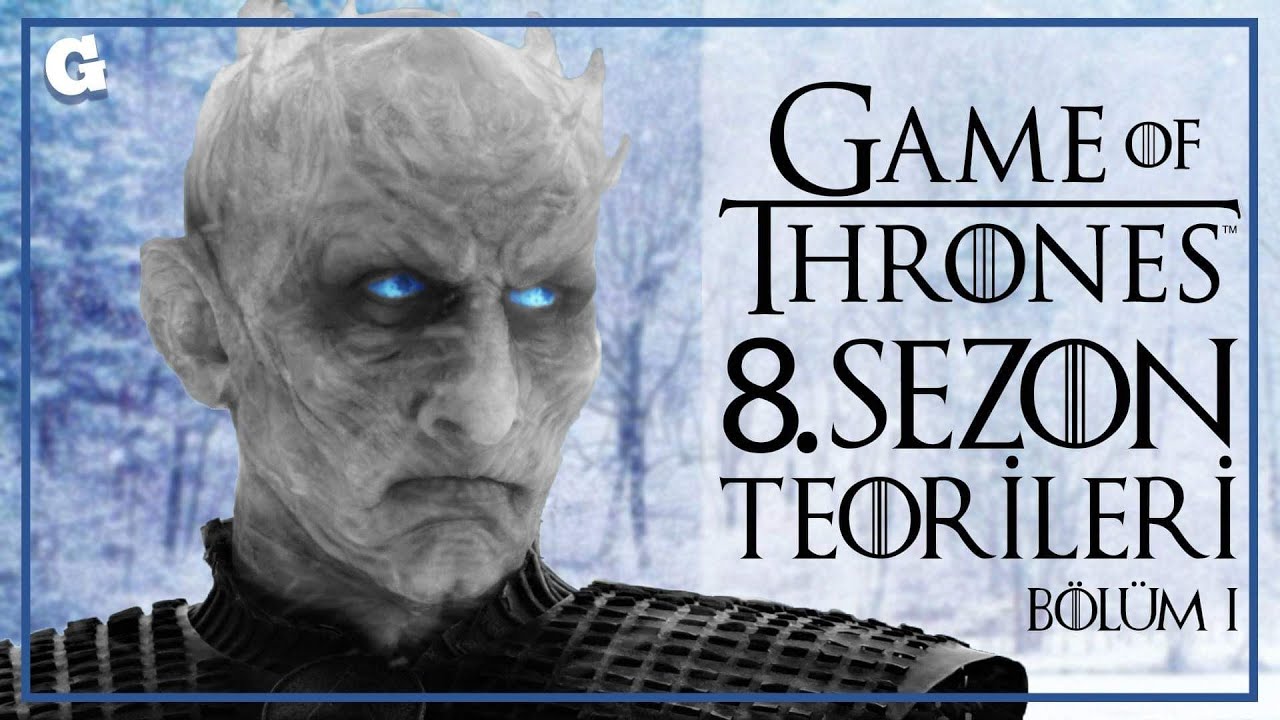 GAME OF THRONES // 8. SEZON'DA NELER OLUR? // BİZİM TEORİLERİMİZ