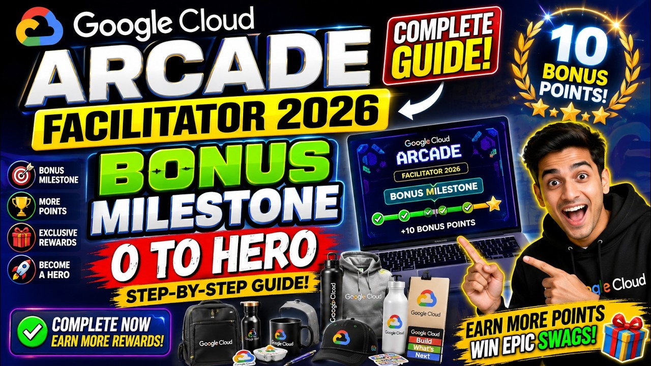 How to Complete the Google Cloud Arcade Facilitator 2026 BONUS Milestone   0 to HERO Complete Guide!