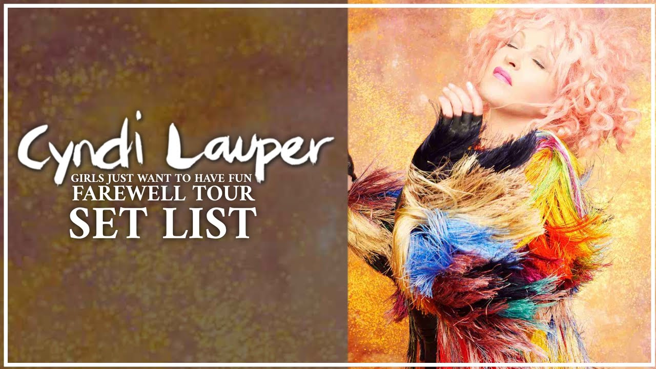 Cyndi Lauper - Girls Just Want To Have Fun Farewell Tour SET LIST (and Something of the show)