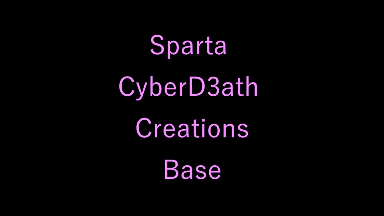(Reupload) Sparta CyberD3ath Creations Base