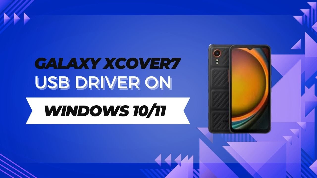 Galaxy XCover7  USB Driver on Windows 10/11 Free Download
