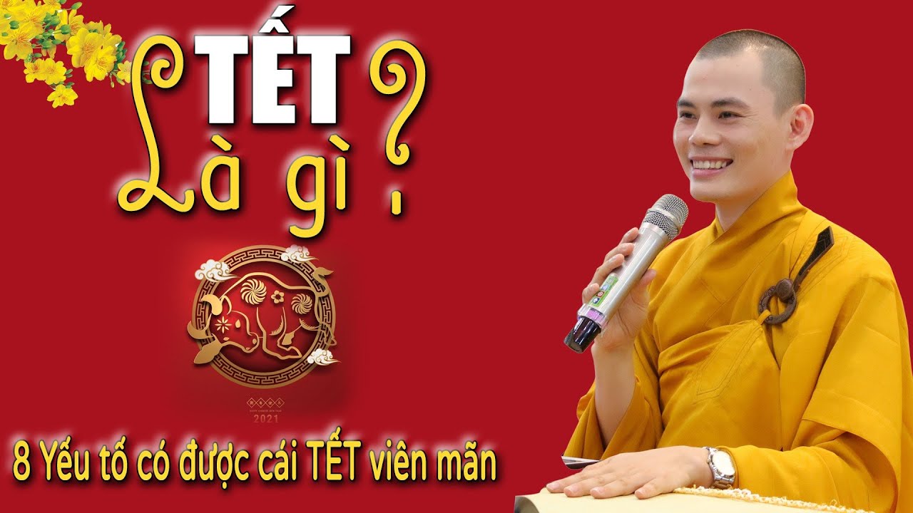 TẾT là gì ? 8 YẾU TỐ nào giúp đạt cái TẾT viên mãn PHÚC ĐỨC đủ đầy | ĐĐ. Thích Khải Thành