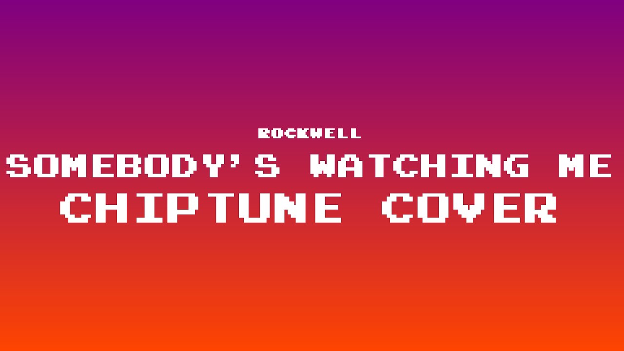 Rockwell - Somebody's Watching Me (Chiptune Cover)