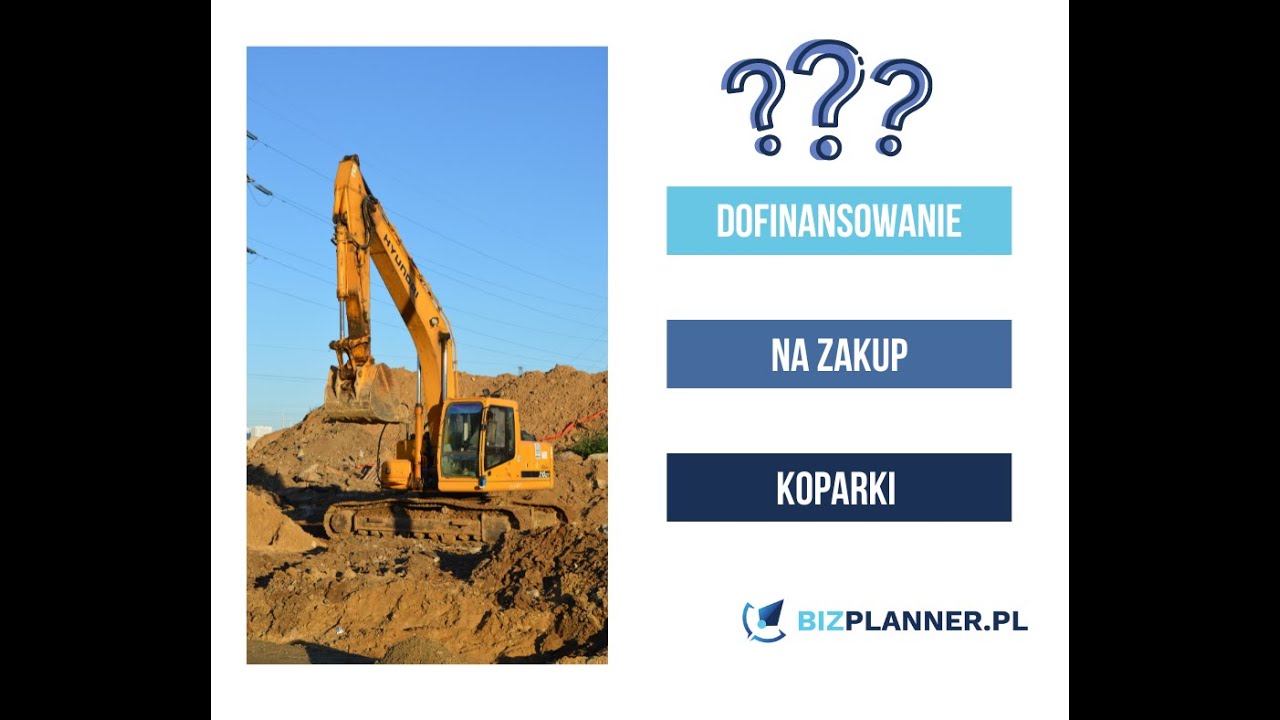 Dofinansowanie na zakup Koparki | Dotacje na koparkę | Jak sfinansować zakup koparki