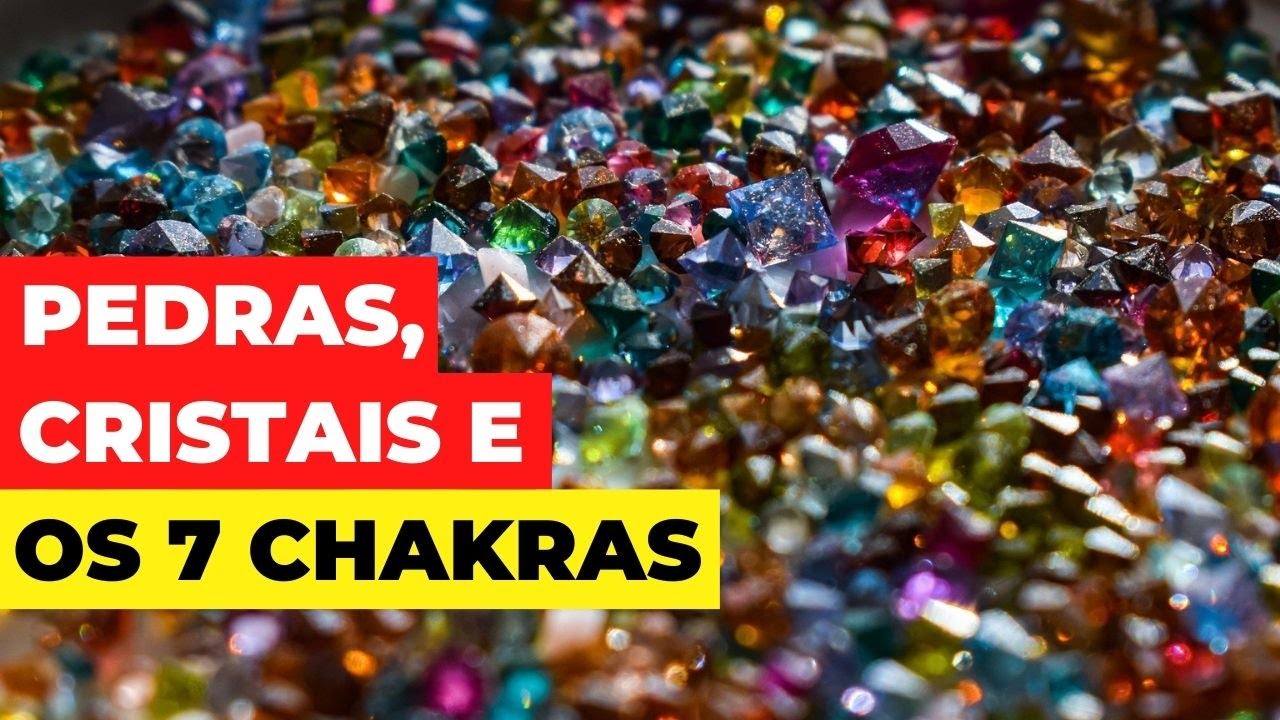 As Pedras e Cristais dos 7 Chakras - Parte 1 | Entendendo a Espiritualidade