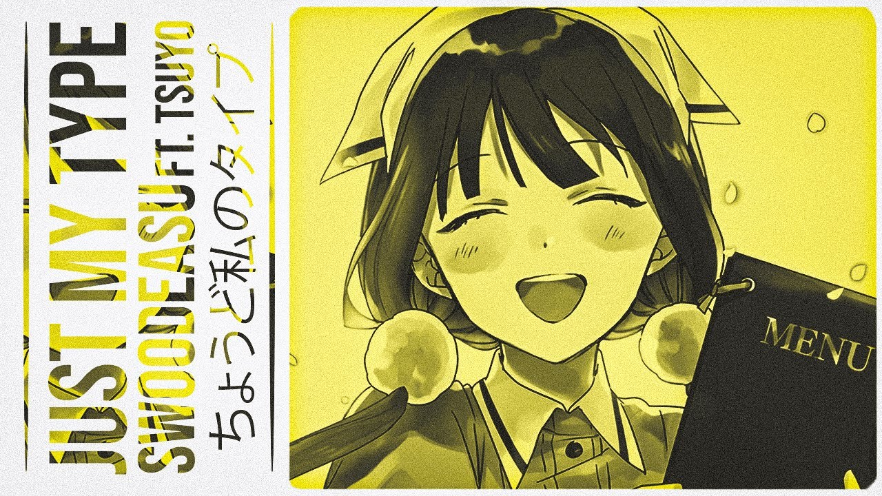 Swoodeasu - Just My Type (feat. TSUYO) [Blend-S Song]