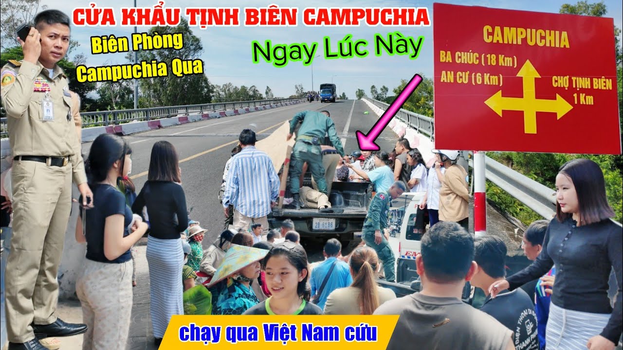 Cửa khẩu Tịnh Biên Campuchia ngay lúc này bất ngờ biên phòng Campuchia chạy qua Việt Nam 