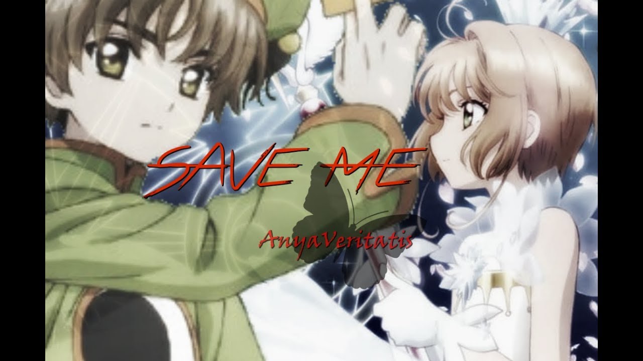 CardCaptor Sakura: Clear Card || AMV ||  Save Me