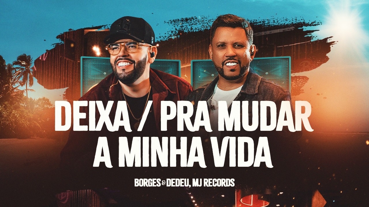 Borges e Dedeu - Deixa / Pra Mudar a Minha Vida [ DvD Aí é Loucura ]