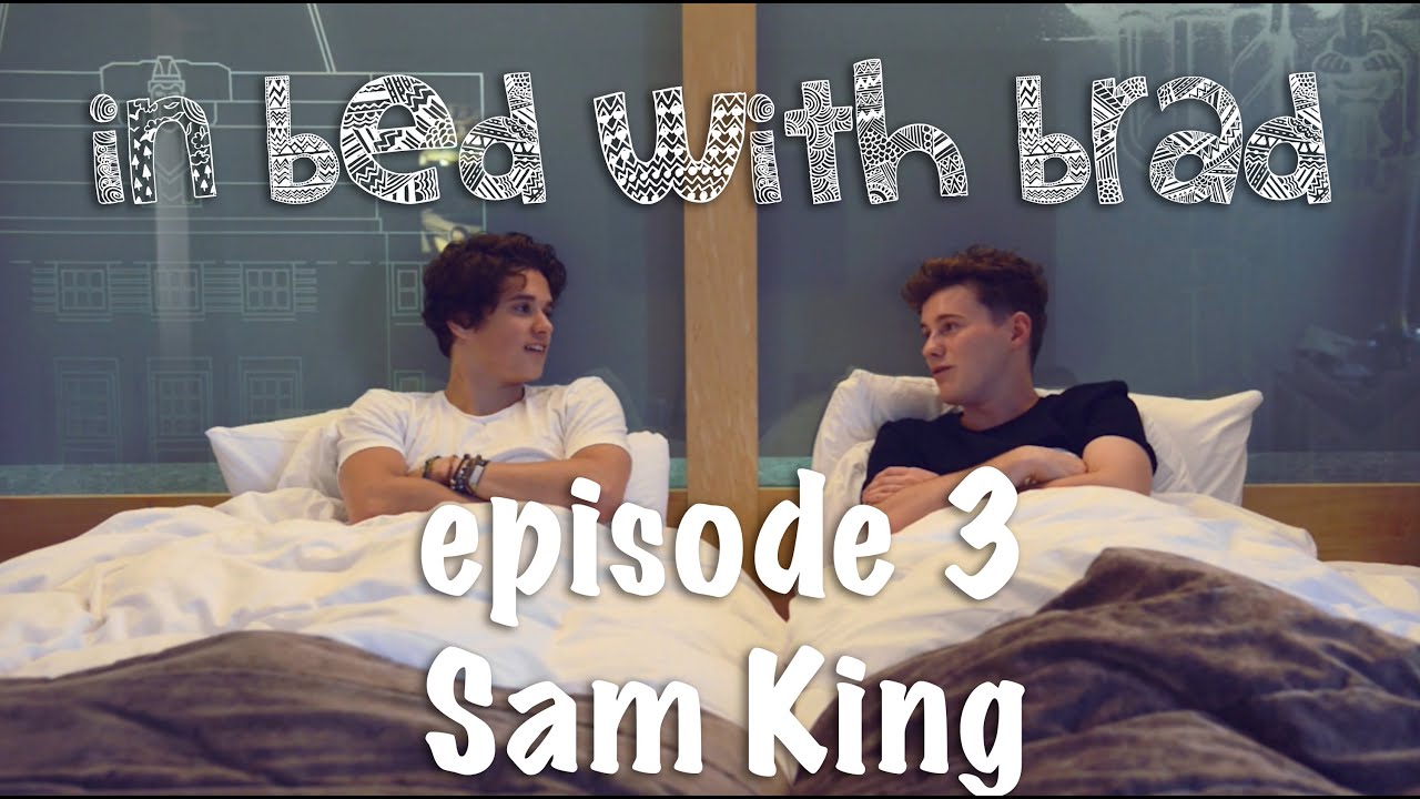 In Bed With Brad - Episode 3 Sam King