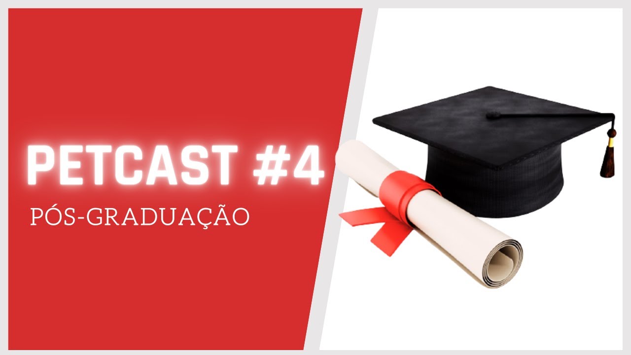 PETCAST #4 - Pós-Graduação