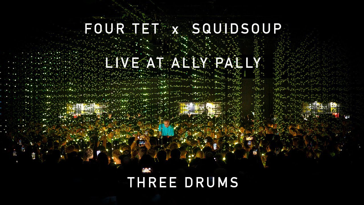 FOUR TET x SQUIDSOUP - THREE DRUMS - LIVE AT ALEXANDRA PALACE