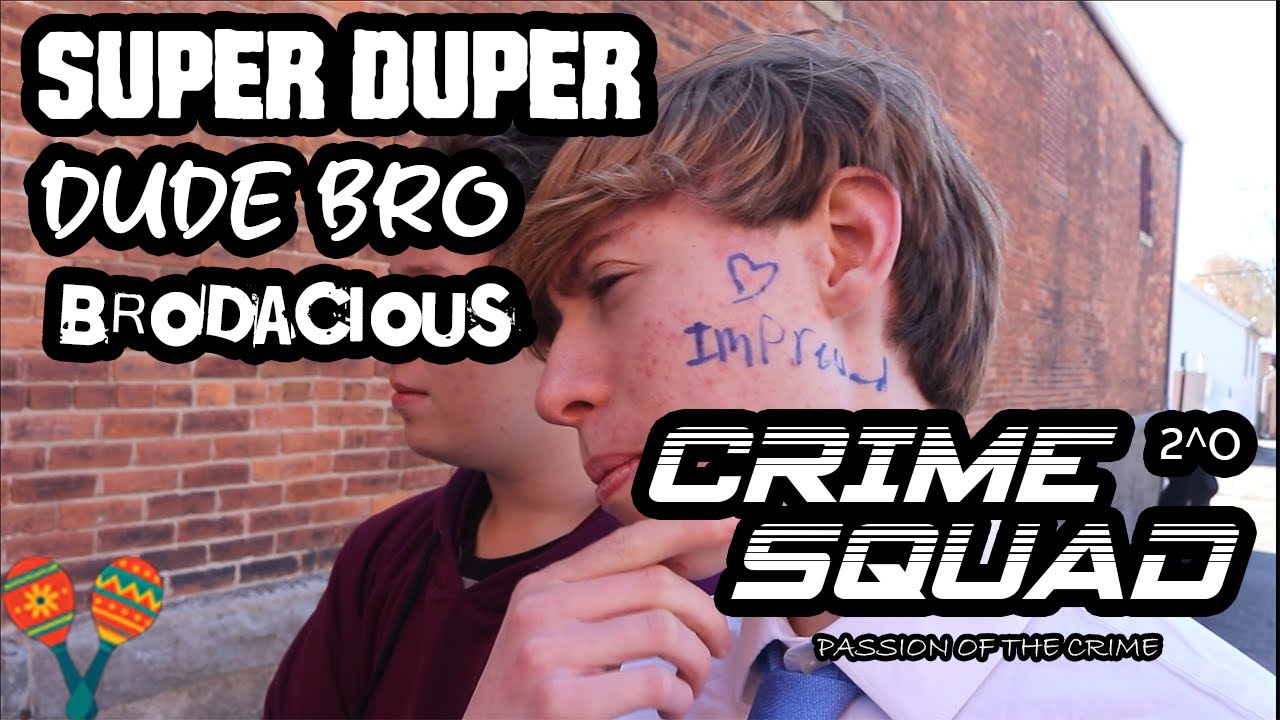 Police Comedy Short Film | Super Duper Dude Bro Brodacious Crime Squad 2°: Passion of the Crime