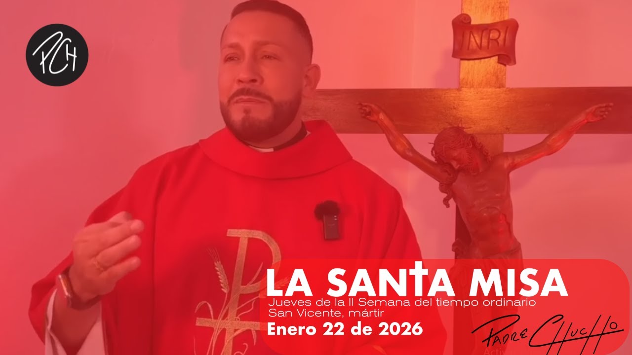 Padre Chucho - La Santa Misa (Jueves 22 de enero)