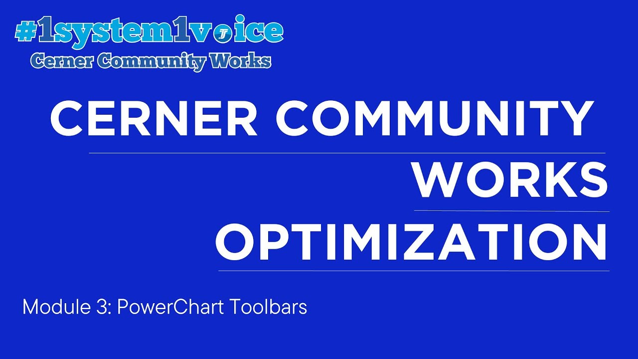 Cerner Community Works Optimization, Modules 3 - 7