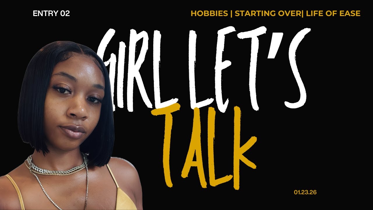 girl let's talk | hobbies, club culture, starting over, & easeful life