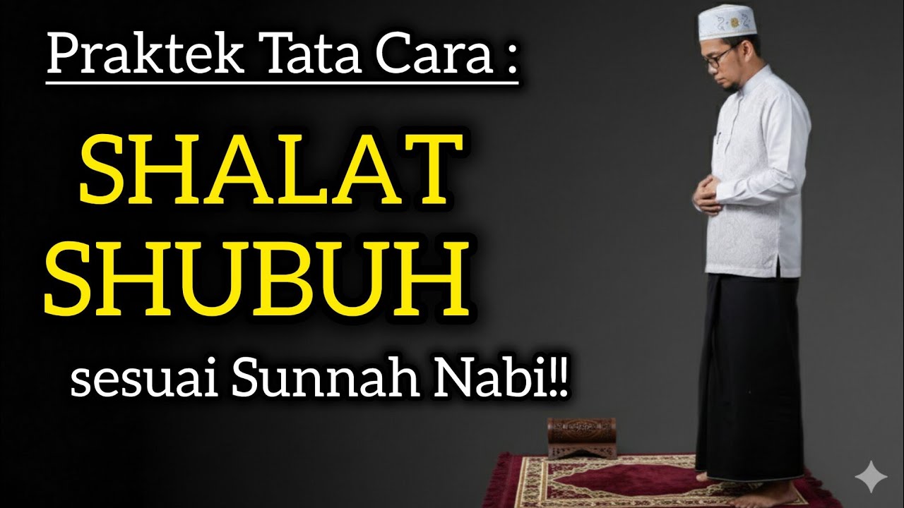 PRAKTEK SALAT SUBUH 2 RAKAAT