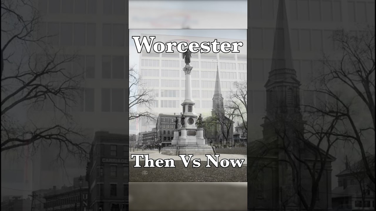Worcester: Then Vs Now