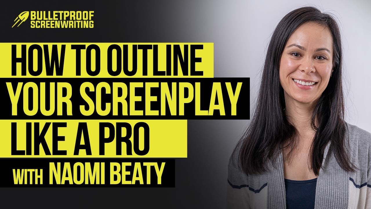 How to Outline Your Screenplay Like a Pro with Naomi Beaty