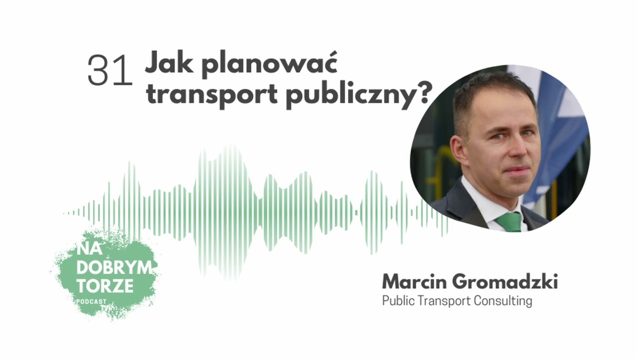 31: Jak planować transport publiczny? - Marcin Gromadzki