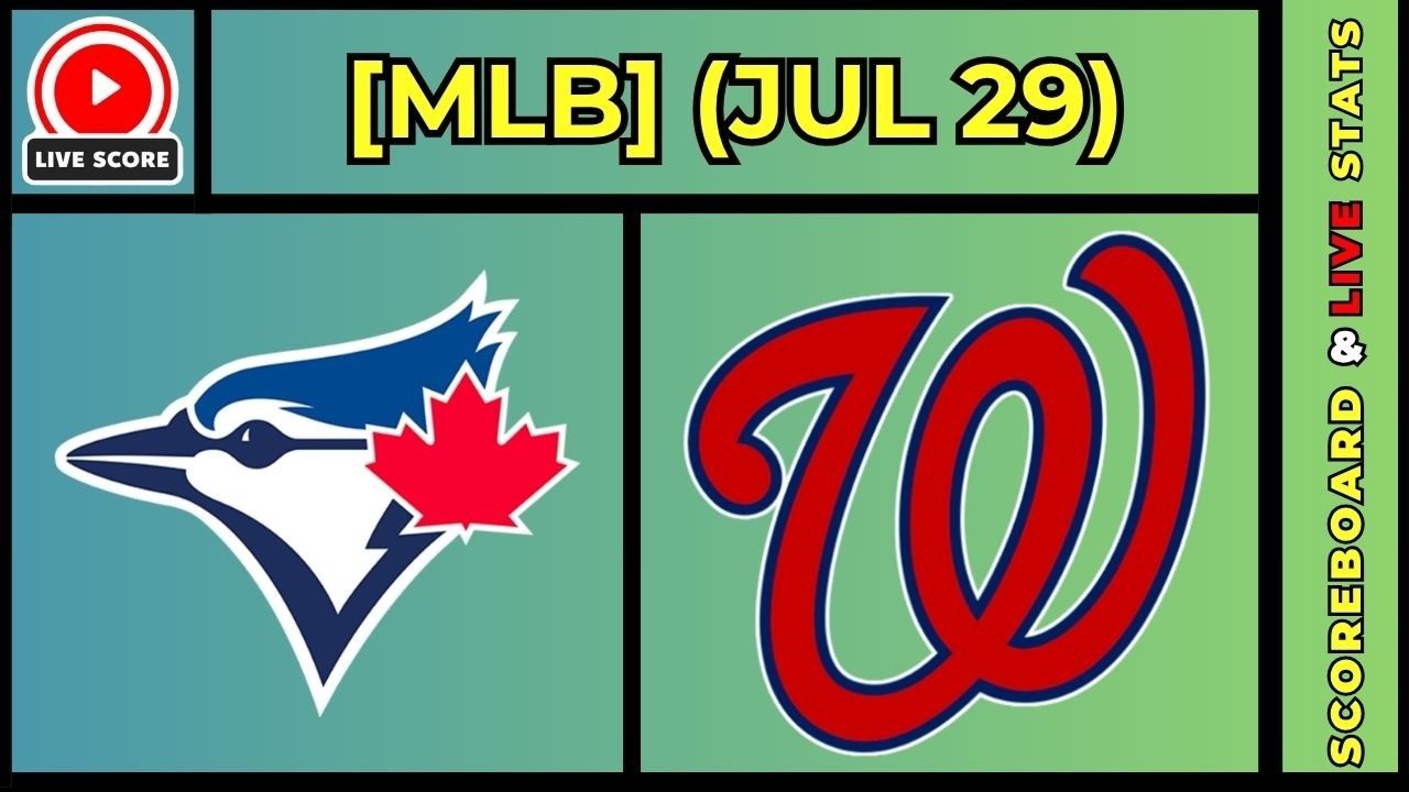 🔴 Toronto Blue Jays vs Washington Nationals | MLB Baseball July 29, 2026 Live SCOREBOARD EN VIVO