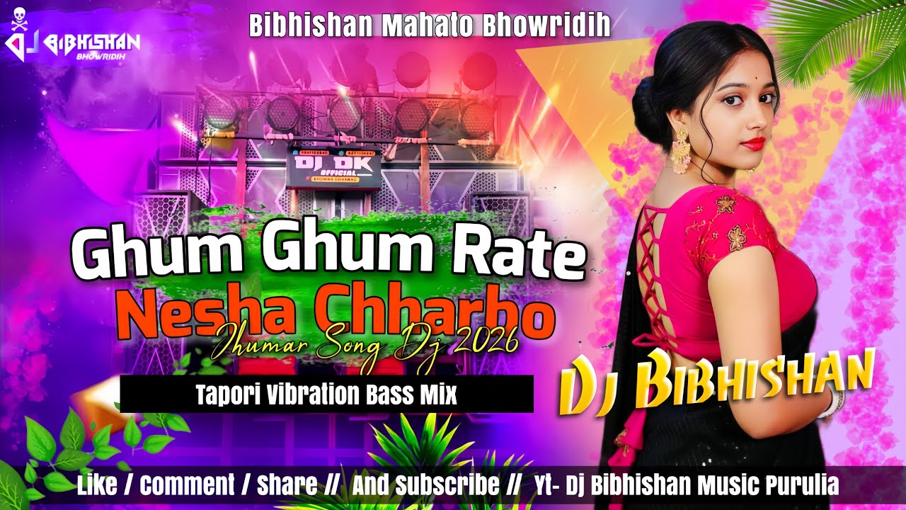 Ghum_Ghum_Rate_Nesha_Chharbo_Jhumar_Song_Dj_2026_Tapori_Vibration_Bass_Mix_Dj_Bibhishan_Remix