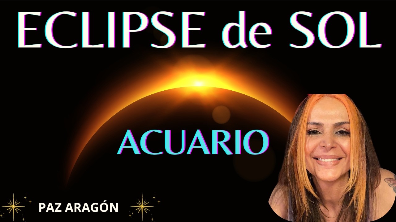 🌑 ECLIPSE de SOL 😎  en Acuario ♒️  Se Abren las Puertas del Destino ⚡️