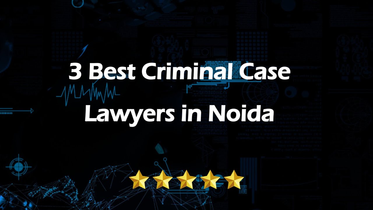 3 Best Criminal case lawyers in Noida, Uttar Pradesh 2025 | Criminal lawyers