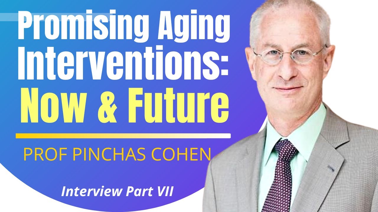 Promising Aging Interventions: Now & Future | Prof Pinchas Cohen Ep7/7