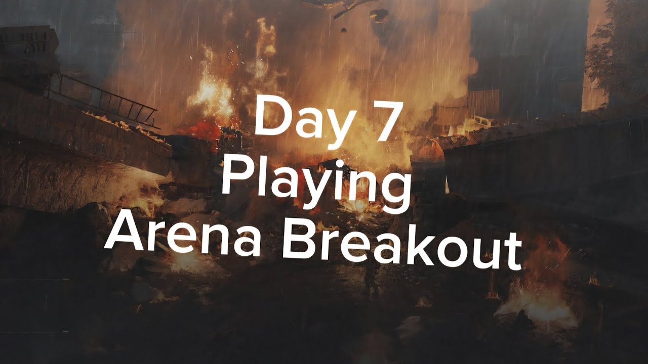 Day 7 of Arena Breakout
