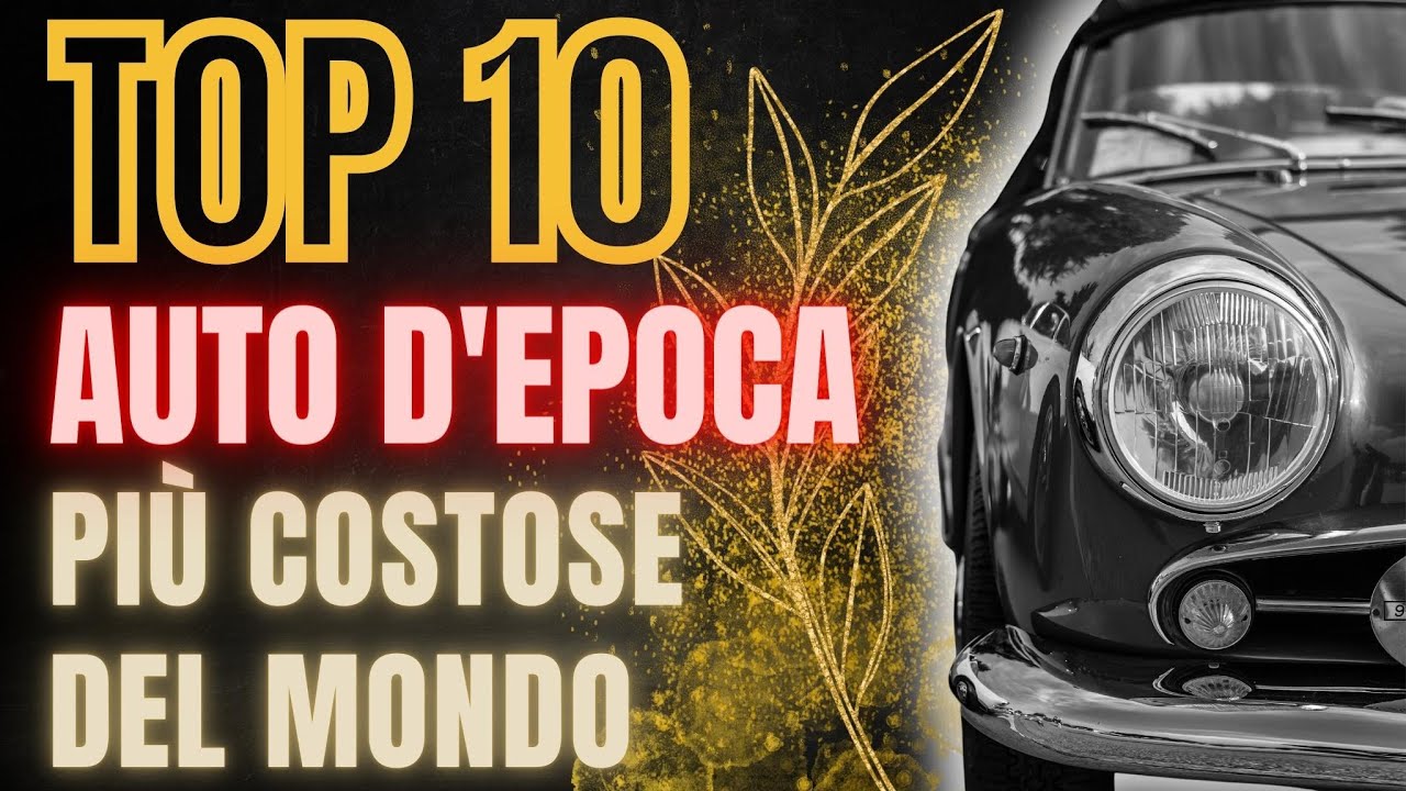 LE 10 AUTO D'EPOCA PI&Ugrave; COSTOSE DEL MONDO 💰 Lusso Sfrenato