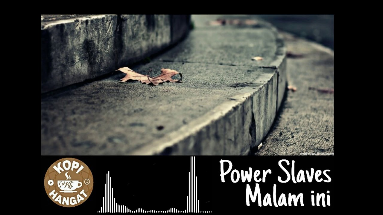 Power Slaves - Malam Ini