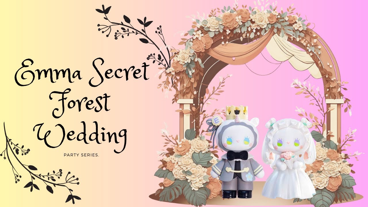 Unboxing Emma Secret Forest | Wedding Party Series – Whimsical Surprises Inside!