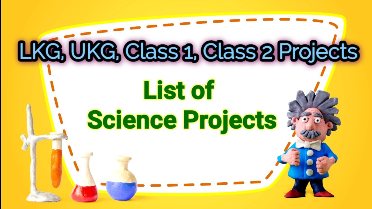 List of Science Projects for LKG, UKG, Class 1 & Class 2 || Science Day Projects