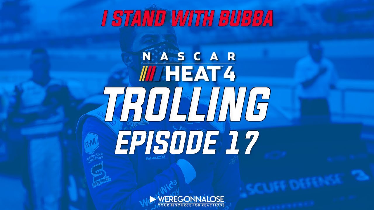 NASCAR HEAT 4 Trolling - Bubba Wallace is a Nascar Hero #IStandWithBubba EP 17