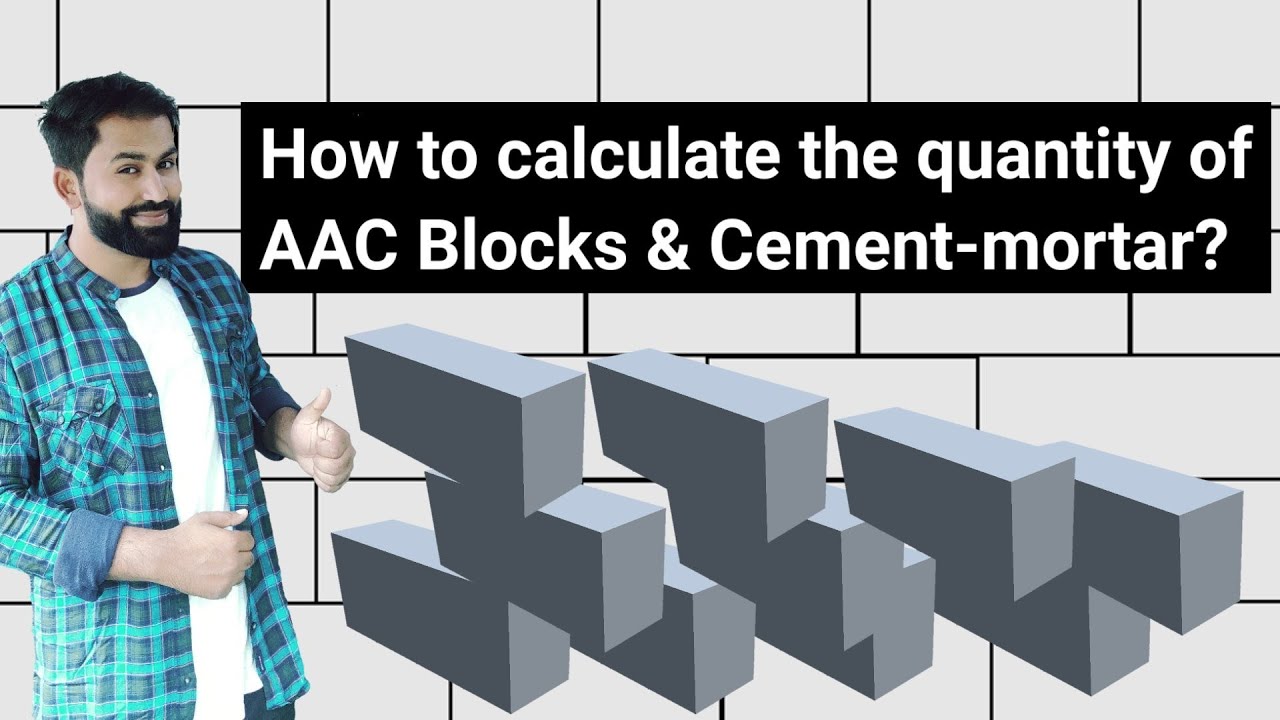 How to calculate the quantity of AAC blocks and cement mortar required? | Civil tutor