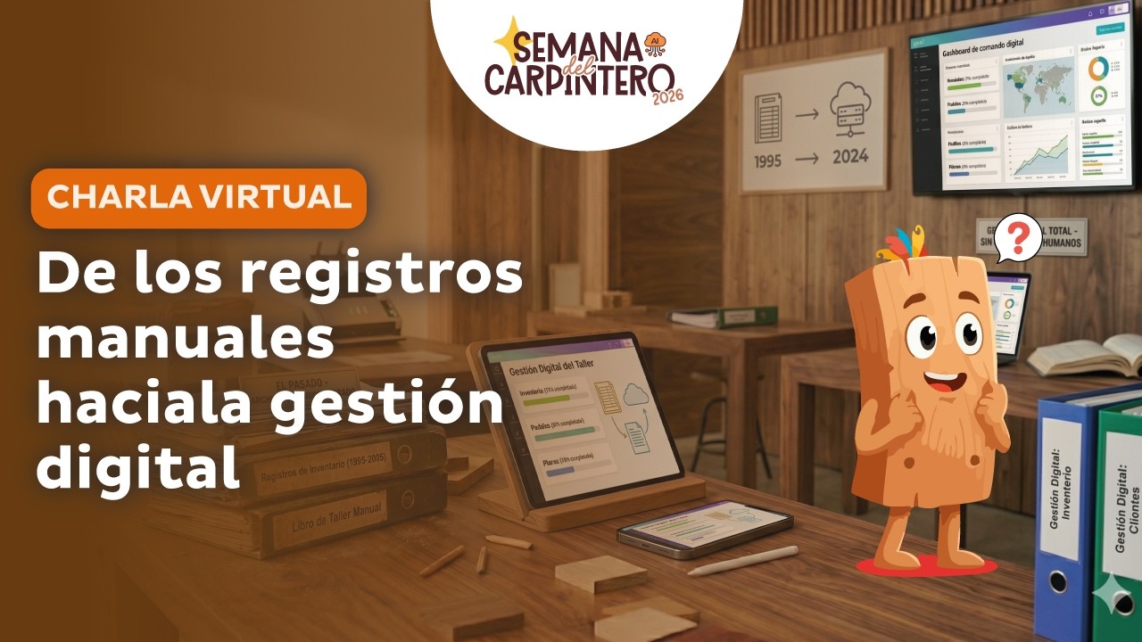 SEMANA DEL CARPINTERO 2026 De los registros manuales hacia la gestión digital
