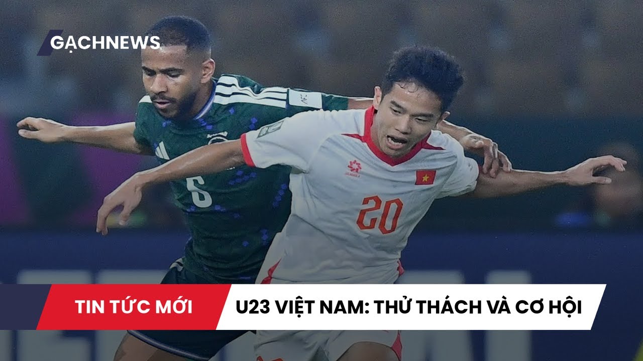 U23 CHÂU Á 2026: U23 Việt Nam nhận thách thức và cơ hội bảng đấu