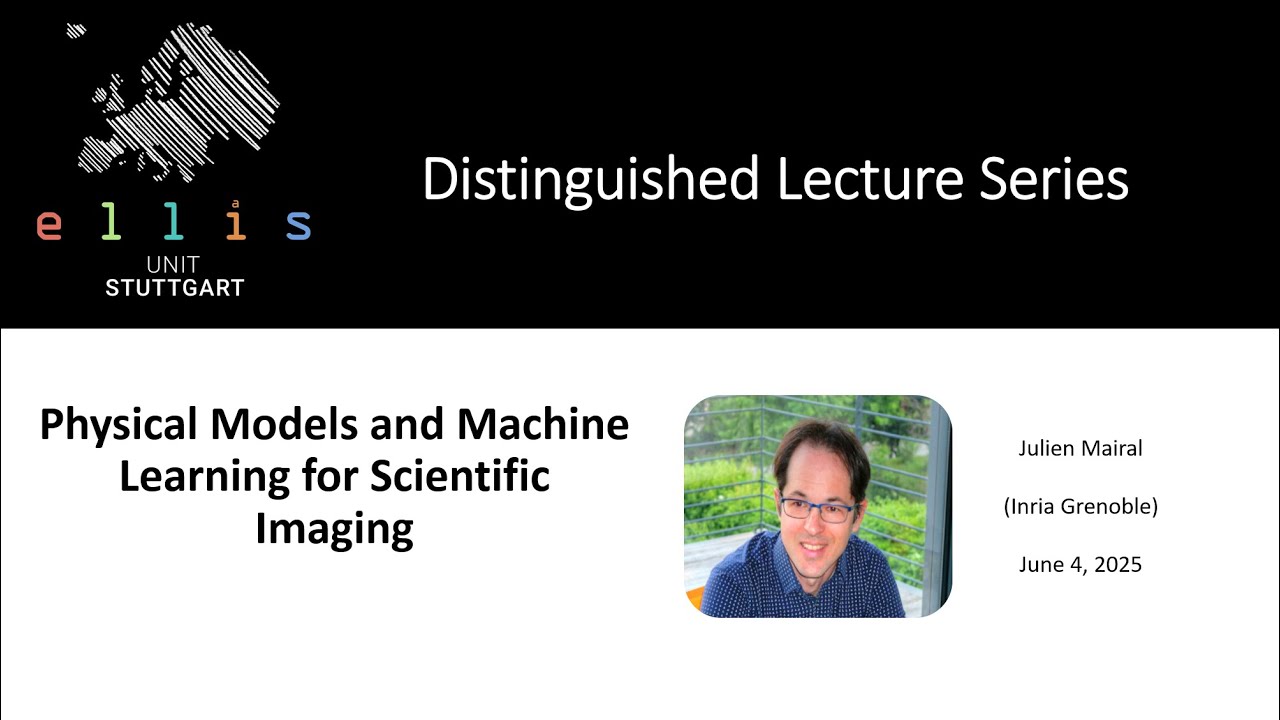 ELLIS Unit Stuttgart - Distinguished Lecture Series - Talk by Julien Mairal