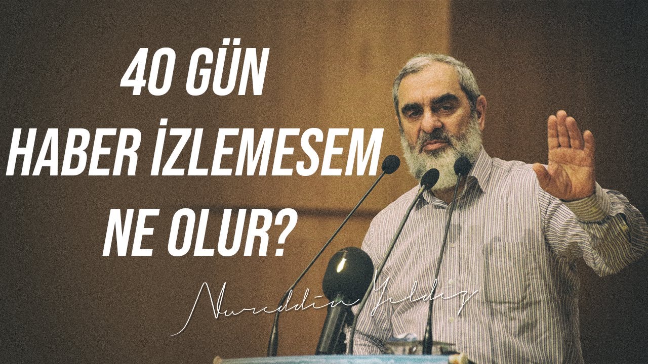 40 GÜN HABER İZLEMESEM NE OLUR? | Nureddin Yıldız