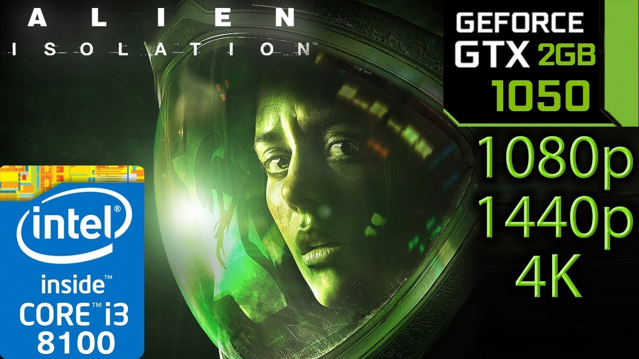 Alien Isolation - GTX 1050 2gb - 1080p - 1440p - 4K - Benchmark - i3 8100