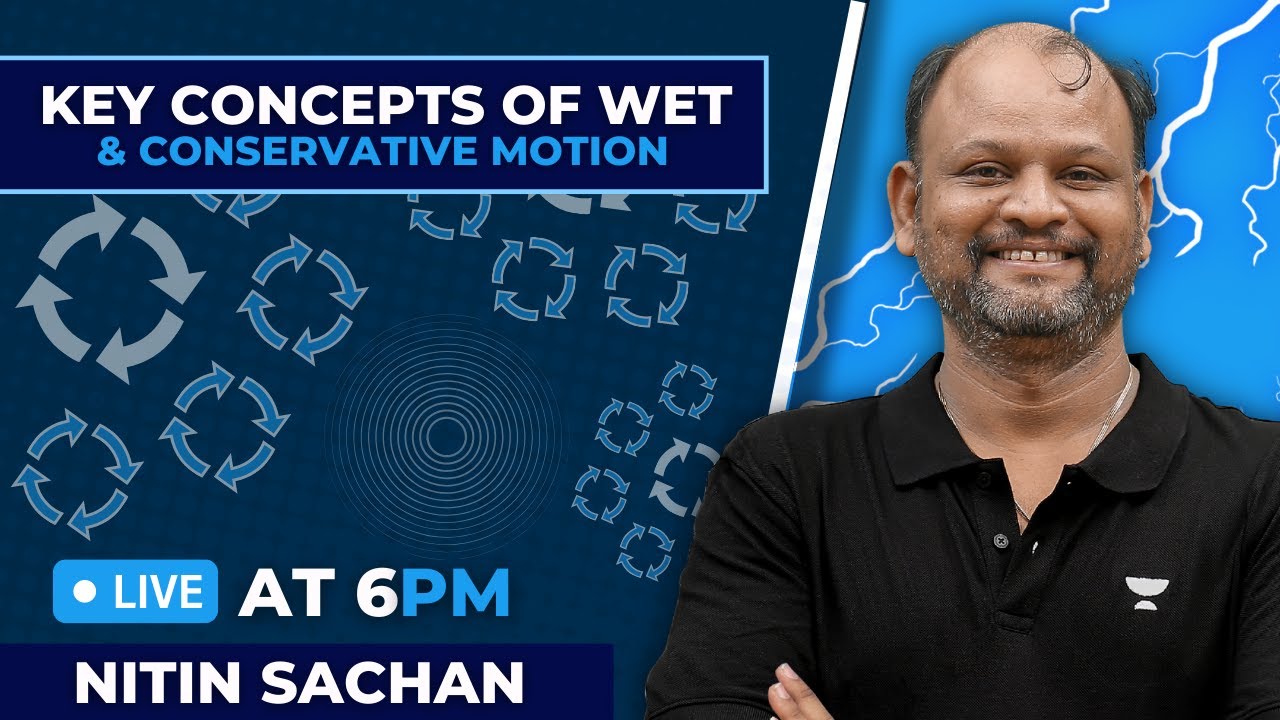 Key Concepts of WET & Conservative Motion | JEE Physics | Nitin Sachan