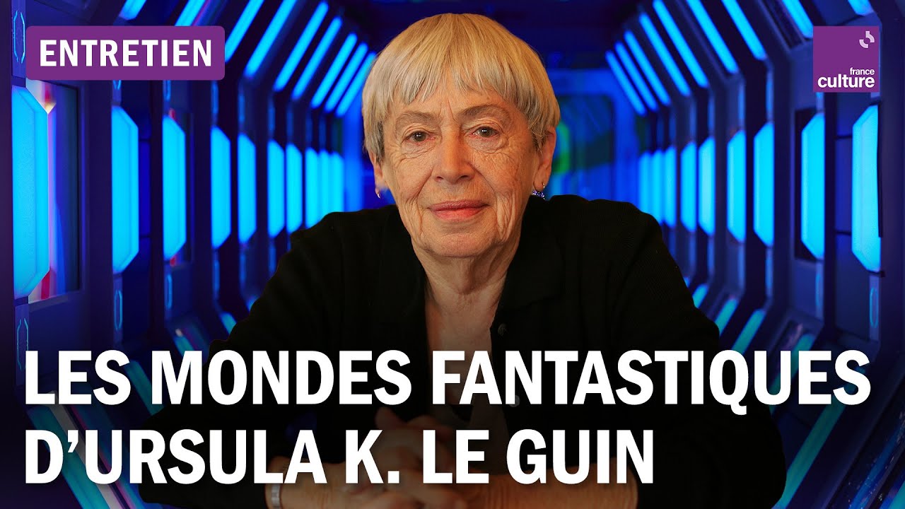 À la découverte des mondes de l'écrivaine Ursula K. Le Guin