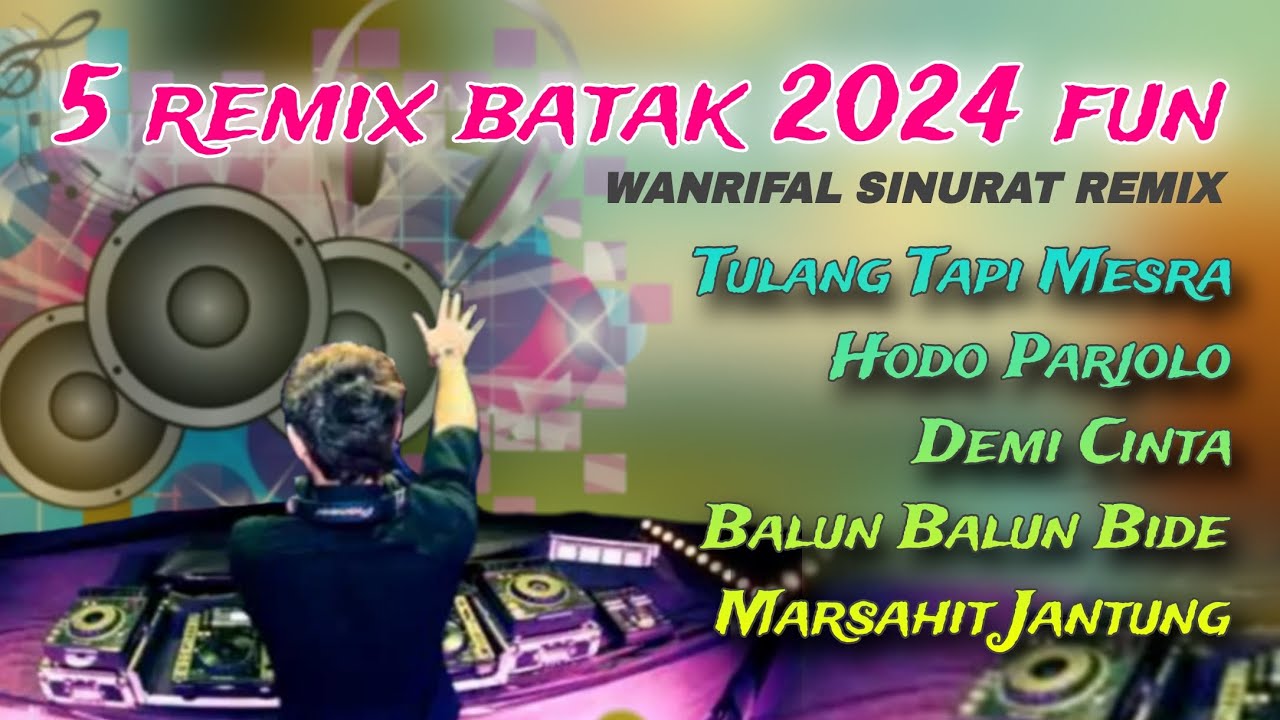 DJ REMIX BATAK FUN 2024 WANRIFAL SINURAT