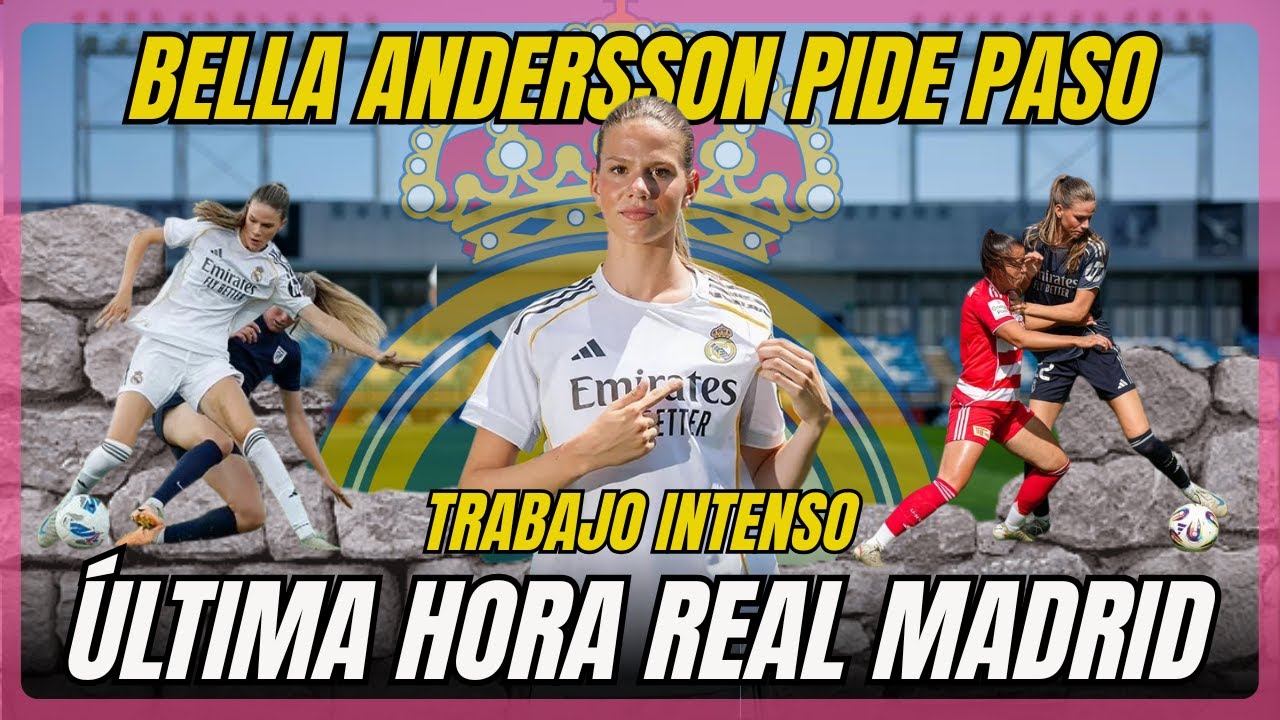 BELLA ANDERSSON, LA NUEVA MURALLA DEL MADRID PIDE PASO. EL EQUIPO TRABAJO DURO PENSANDO EN EL BAYERN